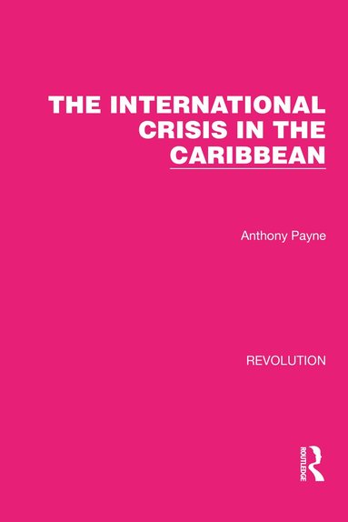 Anthony Payne - International Crisis in the Caribbean, Inbunden