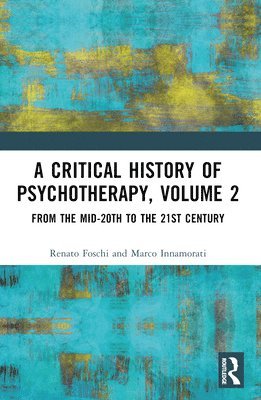 bokomslag A Critical History of Psychotherapy, Volume 2