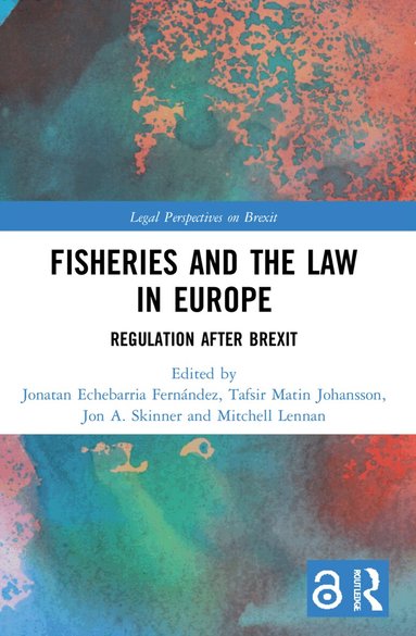 Jonatan Echebarria Fernández, Tafsir Matin Johansson, Jon A. Skinner, Mitchell Lennan - Fisheries and the Law in Europe, Häftad