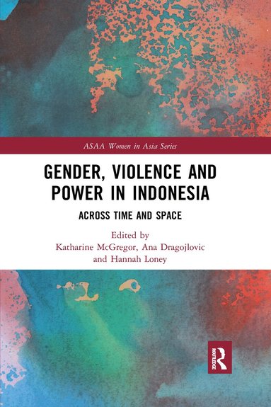 Katharine McGregor, Ana Dragojlovic, Hannah Loney - Gender, Violence and Power in Indonesia, Häftad