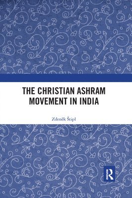 bokomslag The Christian Ashram Movement in India