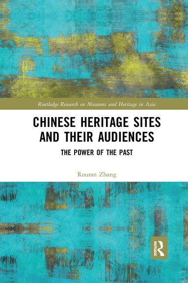 Rouran Zhang - Chinese Heritage Sites and their Audiences, Häftad