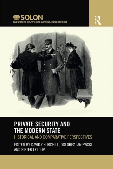 David Churchill, Dolores Janiewski, Pieter Leloup - Private Security and the Modern State, Häftad