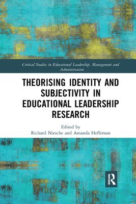 Richard Niesche, Amanda Heffernan - Theorising Identity and Subjectivity in Educational Leadership Research, Häftad