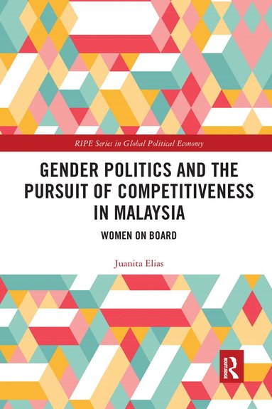 bokomslag Gender Politics and the Pursuit of Competitiveness in Malaysia