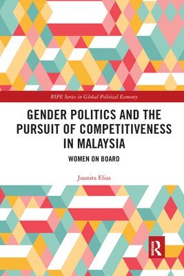 Gender Politics and the Pursuit of Competitiveness in Malaysia 1