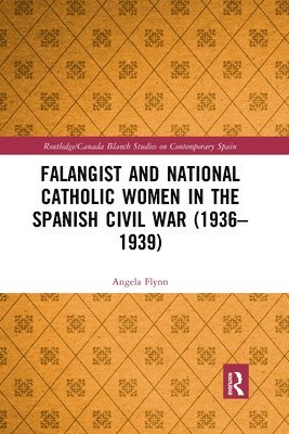 bokomslag Falangist and National Catholic Women in the Spanish Civil War (19361939