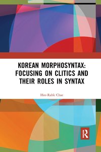 bokomslag Korean Morphosyntax: Focusing on Clitics and Their Roles in Syntax