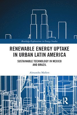 Alexandra Mallett, Canada) Mallett, Alexandra (Carleton University - Renewable Energy Uptake in Urban Latin America, Häftad