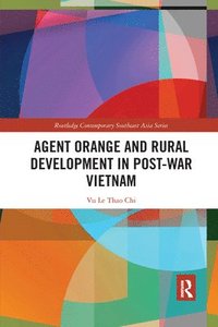 bokomslag Agent Orange and Rural Development in Post-war Vietnam