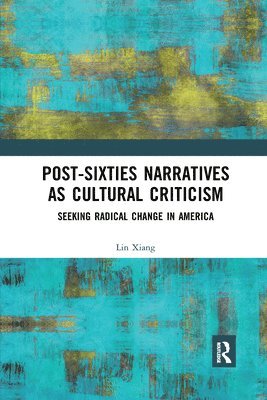 Post-Sixties Narratives as Cultural Criticism 1