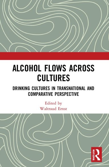 Waltraud Ernst - Alcohol Flows Across Cultures, Häftad