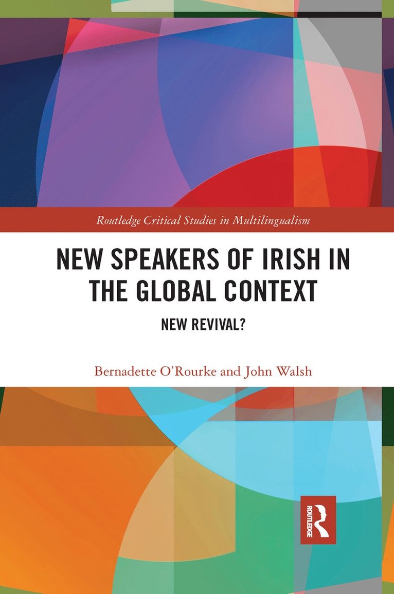 Bernadette O'Rourke, John Walsh, UK) O'Rourke, Bernadette (Heriot-Watt University, Ireland) Walsh, John (National University of Ireland, Galway - New Speakers of Irish in the Global Context, Häftad