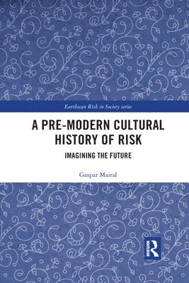 A Pre-Modern Cultural History of Risk 1