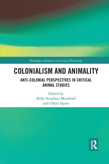 Kelly Struthers Montford, Chloë Taylor - Colonialism and Animality, Häftad