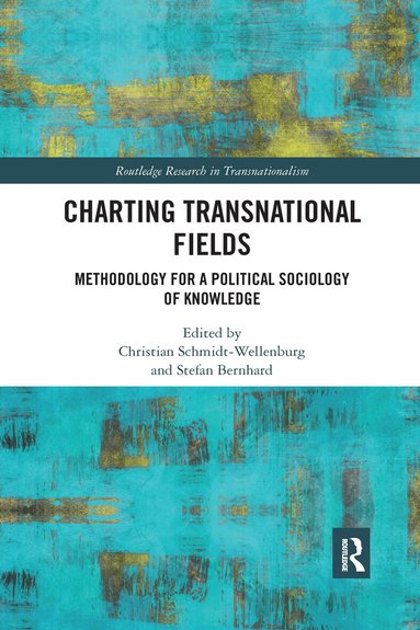 Christian Schmidt-Wellenburg, Stefan Bernhard - Charting Transnational Fields, Häftad