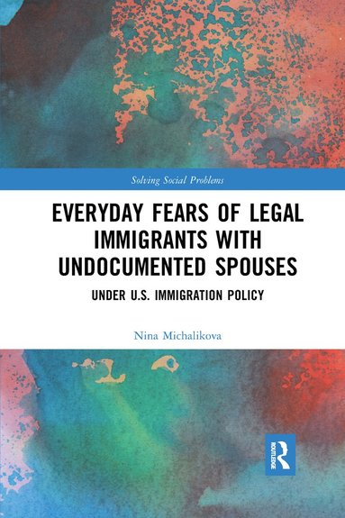 bokomslag Everyday Fears of Legal Immigrants with Undocumented Spouses
