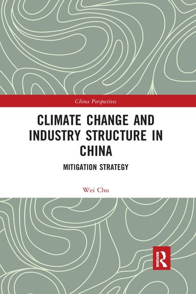 Chu Wei - Climate Change and Industry Structure in China, Häftad