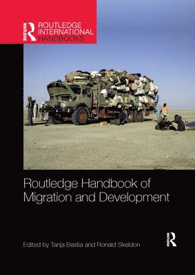 Tanja Bastia, Ronald Skeldon - Routledge Handbook of Migration and Development, Häftad