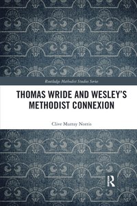 bokomslag Thomas Wride and Wesleys Methodist Connexion