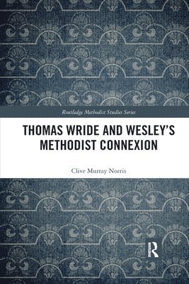 Thomas Wride and Wesley’s Methodist Connexion
