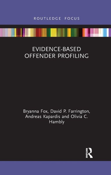 Bryanna Fox, David Farrington, Andreas Kapardis, Olivia Hambly - Evidence-Based Offender Profiling, Häftad