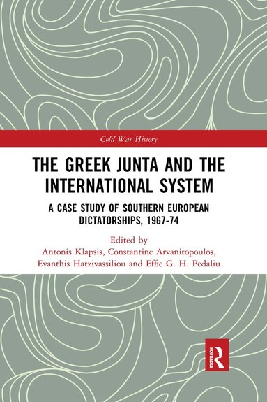 Antonis Klapsis, Constantine Arvanitopoulos, Evanthis Hatzivassiliou, Effie G. H. Pedaliu - Greek Junta and the International System, Häftad