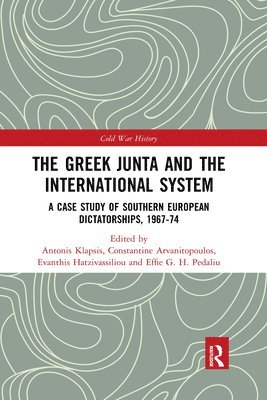 Antonis Klapsis, Constantine Arvanitopoulos, Evanthis Hatzivassiliou, Effie G. H. Pedaliu - Greek Junta and the International System, Häftad