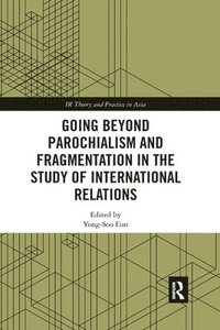 bokomslag Going beyond Parochialism and Fragmentation in the Study of International Relations