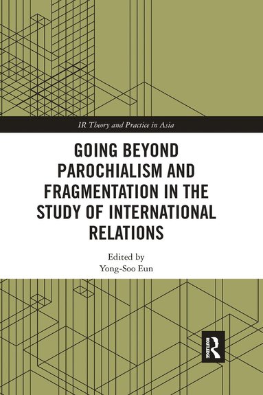 bokomslag Going beyond Parochialism and Fragmentation in the Study of International Relations