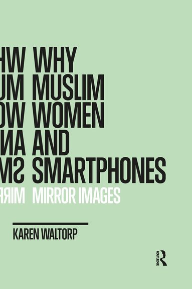 Karen Waltorp - Why Muslim Women and Smartphones, Häftad