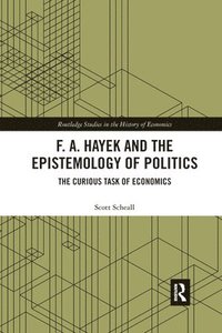 bokomslag F. A. Hayek and the Epistemology of Politics