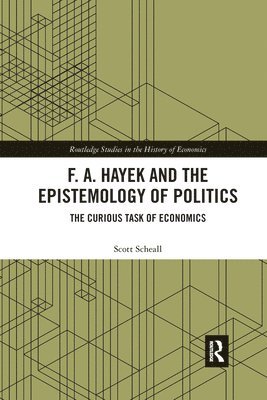 bokomslag F. A. Hayek and the Epistemology of Politics