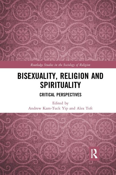 Andrew Kam-Tuck Yip, Alex Toft - Bisexuality, Religion and Spirituality, Häftad