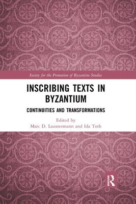 Marc Lauxtermann, Ida Toth - Inscribing Texts in Byzantium, Häftad