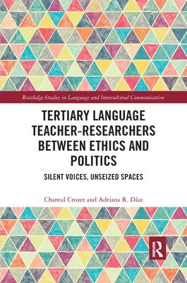 Chantal Crozet, Adriana R. Díaz, Australia) Crozet, Chantal (RMIT University, Australia) Diaz, Adriana R. (The University of Queensland - Tertiary Language Teacher-Researchers Between Ethics and Politics, Häftad