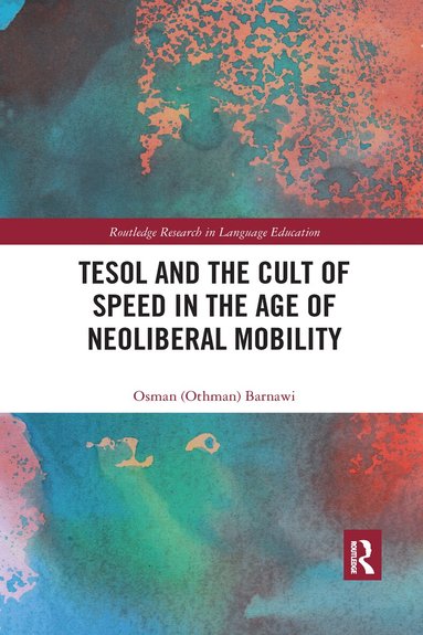 Osman Barnawi - TESOL and the Cult of Speed in the Age of Neoliberal Mobility, Häftad