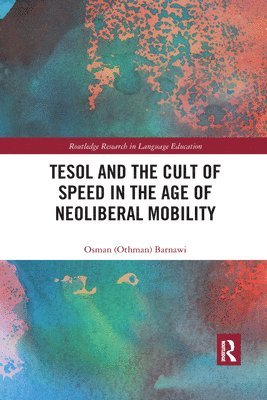 Osman Barnawi - TESOL and the Cult of Speed in the Age of Neoliberal Mobility, Häftad