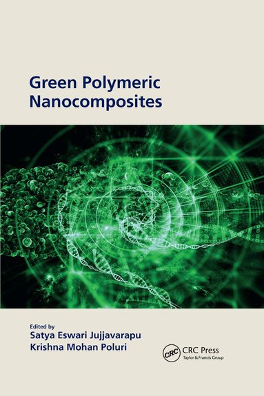 Satya Eswari Jujjavarapu, Krishna Mohan Poluri - Green Polymeric Nanocomposites, Häftad