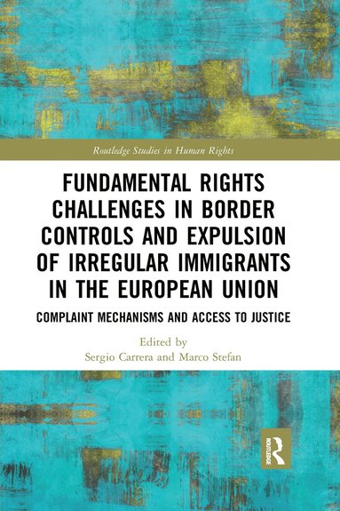 Sergio Carrera, Marco Stefan - Fundamental Rights Challenges in Border Controls and Expulsion of Irregular Immigrants in the European Union, Häftad
