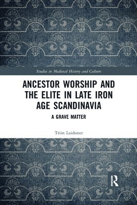 Ancestor Worship and the Elite in Late Iron Age Scandinavia 1