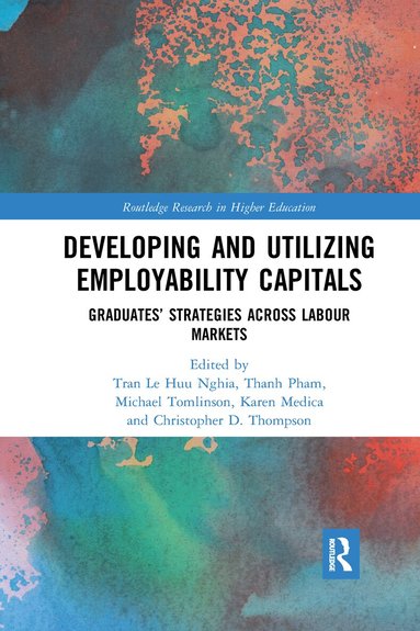 Tran Le Huu Nghia, Thanh Pham, Michael Tomlinson, Karen Medica, Christopher Thompson - Developing and Utilizing Employability Capitals, Häftad