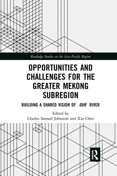 Charles Samuel Johnston, Xin Chen - Opportunities and Challenges for the Greater Mekong Subregion, Häftad