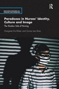 bokomslag Paradoxes in Nurses Identity, Culture and Image