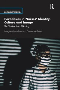 bokomslag Paradoxes in Nurses' Identity, Culture and Image