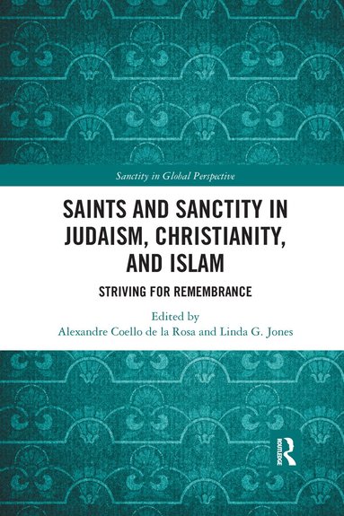 Alexandre Coello de la Rosa, Linda G. Jones - Saints and Sanctity in Judaism, Christianity, and Islam, Häftad