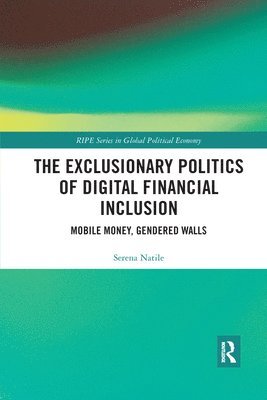 The Exclusionary Politics of Digital Financial Inclusion 1