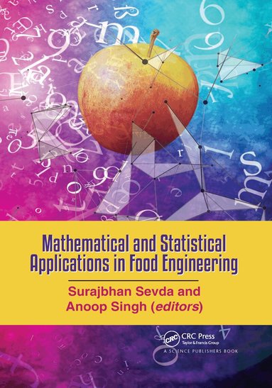 Surajbhan Sevda, Anoop Singh - Mathematical and Statistical Applications in Food Engineering, Häftad