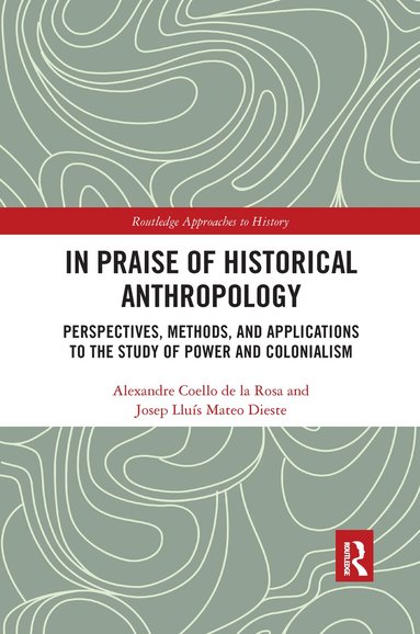 Alexandre Coello de la Rosa, Josep Lluís Mateo Dieste - In Praise of Historical Anthropology, Häftad