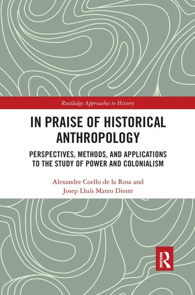 bokomslag In Praise of Historical Anthropology